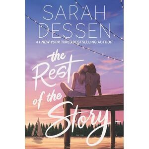 The Rest of the Story -- Sarah Dessen